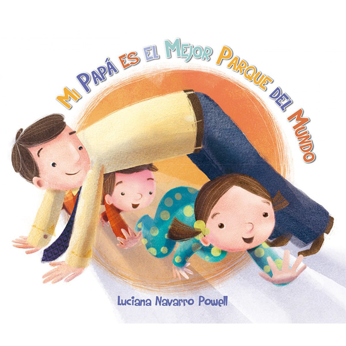 LIBRO INFANTIL - MI PAPÁ ES EL MEJOR PARQUE DEL MUNDO - Happy Moments Baby